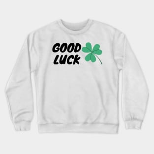 Good Luck Crewneck Sweatshirt